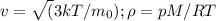 v=\sqrt(3kT/m_0); \rho =pM/RT
