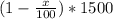 (1-\frac{x}{100})*1500