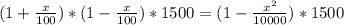 (1+\frac{x}{100})*(1-\frac{x}{100})*1500=(1-\frac{x^2}{10 000})*1500