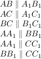 AB \parallel A_1B_1\\ AC \parallel A_1C_1\\ BC \parallel B_1C_1\\ AA_1 \parallel BB_1\\ AA_1 \parallel CC_1\\ BB_1 \parallel CC_1\\