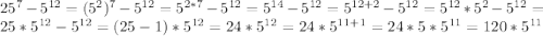 25^7-5^{12}=(5^2)^7-5^{12}=5^{2*7}-5^{12}=5^{14}-5^{12}=5^{12+2}-5^{12}=5^{12}*5^2-5^{12}=25*5^{12}-5^{12}=(25-1)*5^{12}=24*5^{12}=24*5^{11+1}=24*5*5^{11}=120*5^{11}