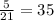 \frac{5}{21} =35