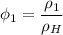 \phi_{1} = \dfrac{\rho_{1}}{\rho_{H}}