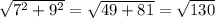 \sqrt{7^2+9^2}=\sqrt{49+81}=\sqrt{130}