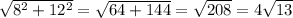 \sqrt{8^2+12^2}=\sqrt{64+144}=\sqrt{208}=4\sqrt{13}