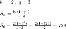 b_1=2\; ,\; q=3\\\\S_{n}=\frac{b_1(1-q^{n})}{1-q}\\\\S_6= \frac{2(1-3^6)}{1-3} = \frac{2(1-729)}{-2} = 728