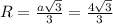 R=\frac{a\sqrt{3}}{3}=\frac{4\sqrt{3}}{3}