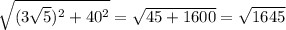 \sqrt{(3\sqrt5)^2+40^2}=\sqrt{45+1600}=\sqrt{1645}