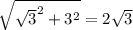 \sqrt{\sqrt3^2+3^2}=2\sqrt3
