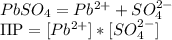 PbSO_4=Pb^{2+}+SO_4^{2-} \\ \Pi\mbox P = [Pb^{2+}]*[SO_4^{2-}]