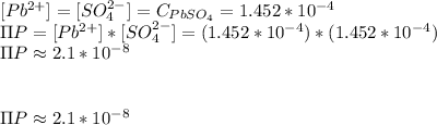 [Pb^{2+}]=[SO_4^{2-}]=C_{PbSO_4}=1.452*10^{-4} \\ \Pi P= [Pb^{2+}]*[SO_4^{2-}]=(1.452*10^{-4})*(1.452*10^{-4}) \\ \Pi P \approx 2.1*10^{-8} \\ \\ \\ \Pi P \approx 2.1*10^{-8}