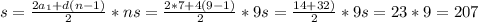 s=\frac{2a_{1}+d(n-1)}{2}*n s=\frac{2*7+4(9-1)}{2}*9 s=\frac{14+32)}{2}*9 s=23*9=207