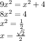 9x^2=x^2+4\\ 8x^2=4\\ x^2=\frac{1}{2}\\ x=\frac{\sqrt2}{2}