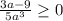 \frac{3a - 9}{5a^3} \geq 0