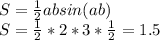 S=\frac{1}{2}absin(ab)\\S=\frac{1}{2}*2*3*\frac{1}{2}=1.5