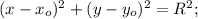 (x-x_o)^2+(y-y_o)^2=R^2;