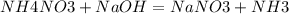 NH4NO3 + NaOH= NaNO3 + NH3