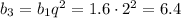 b_3=b_1q^2=1.6\cdot2^2=6.4