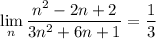 \lim\limits_n \dfrac{n^2-2n+2}{3n^2+6n+1}=\dfrac13