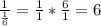 \frac{1}{\frac{1}{6}}=\frac{1}{1}*\frac{6}{1}=6