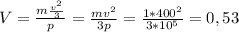 V=\frac{m\frac{v^2}{3}}{p}=\frac{mv^2}{3p}=\frac{1*400^2}{3*10^5}=0,53
