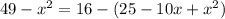 49-x^{2}=16-(25-10x+x^{2})