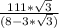 \frac{111*\sqrt{3}}{(8-3*\sqrt{3})}