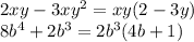 2xy-3xy^2=xy(2-3y) \\8b^4+2b^3=2b^3(4b+1)