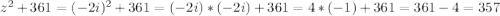 z^2+361=(-2i)^2+361=(-2i)*(-2i)+361=4*(-1)+361=361-4=357