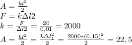 A=\frac{kl^2}{2}\\ F=k\Delta l2\\ k=\frac{F}{\Delta l2}=\frac{20}{0,01}=2000\\ A=\frac{kl^2}{2}=\frac{k\Delta l^2_1}{2}=\frac{2000*(0,15)^2}{2}=22,5
