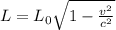 L=L_0\sqrt{1-\frac{v^2}{c^2}