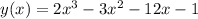 y(x)=2x^3-3x^2-12x-1