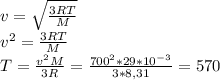 v=\sqrt{\frac{3RT}{M}}\\ v^2=\frac{3RT}{M}\\ T=\frac{v^2M}{3R}=\frac{700^2*29*10^{-3}}{3*8,31}= 570