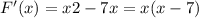 F'(x)=x2 - 7x = x(x - 7)