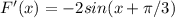 F'(x)= -2 sin (x + \pi/3)