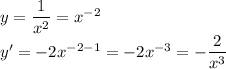 y= \dfrac{1}{x^2} =x^{-2} \\\ y'=-2x^{-2-1}=-2x^{-3}=- \dfrac{2}{x^3}