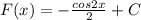 F(x)=-\frac{cos2x}{2}+C