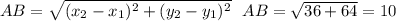AB=\sqrt{(x_2-x_1)^2+(y_2-y_1)^2} \ \ AB=\sqrt{36+64}=10