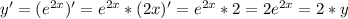 y'=(e^{2x})'=e^{2x}*(2x)'=e^{2x}*2=2e^{2x}=2*y