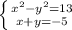 \left \{ {{x^2-y^2=13} \atop {x+y=-5}} \right.