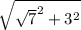 \sqrt\sqrt{7}^{2} + 3^{2}