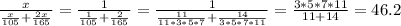 \frac{x}{\frac{x}{105}+\frac{2x}{165}}=\frac{1}{\frac{1}{105}+\frac{2}{165}}=\frac{1}{\frac{11}{11*3*5*7}+\frac{14}{3*5*7*11}}=\frac{3*5*7*11}{11+14}=46.2