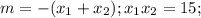 m=-(x_1+x_2);x_1x_2=15;