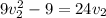 9v_2^2 - 9 = 24v_2