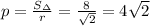 p=\frac{S_{\Delta}}{r}=\frac{8}{\sqrt{2}}=4\sqrt{2}