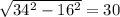 \sqrt{34^2-16^2}=30