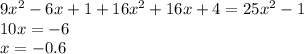 9x^2-6x+1+16x^2+16x+4=25x^2-1\\ 10x=-6\\ x=-0.6