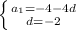 \left \{ {{a_1=-4-4d} \atop {d=-2}} \right.