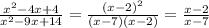 \frac{x^2 - 4x + 4}{x^2-9x+14} = \frac{(x-2)^2}{(x-7)(x-2)} = \frac{x-2}{x-7}