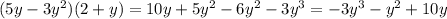 (5y-3y^2)(2+y) =10y+5y^2-6y^2-3y^3=-3y^3-y^2+10y